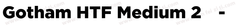 Gotham HTF Medium 2字体字体转换